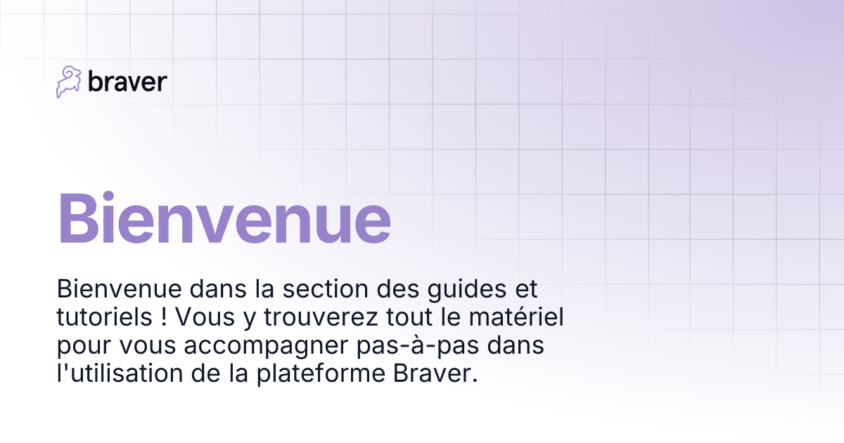 Bienvenue | Guides | Braver