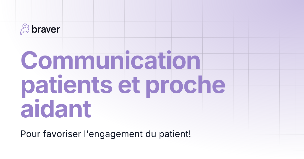 Communication patients et proche aidant | Guides | Braver
