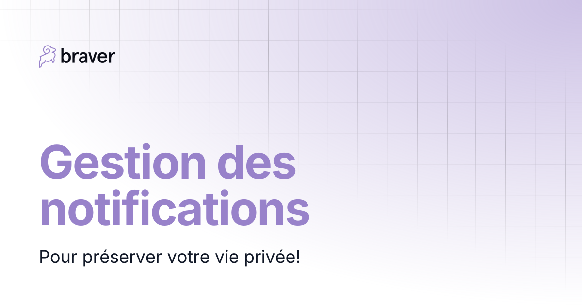 Gestion des notifications | Guides | Braver
