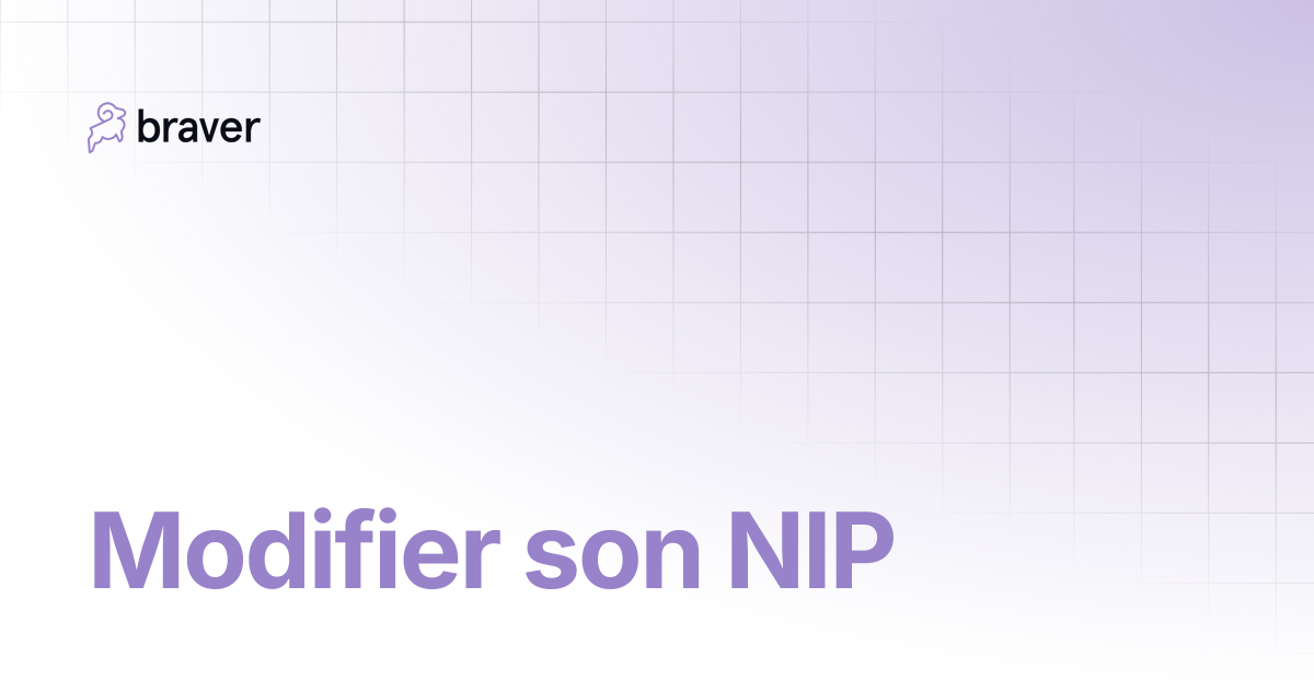 Modifier son NIP | Guides | Braver