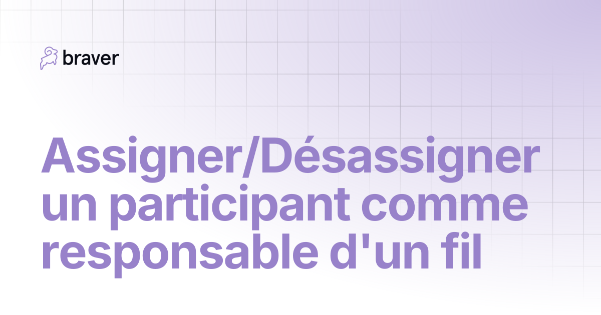 Assigner/Désassigner un participant comme responsable d'un fil | Guides ...