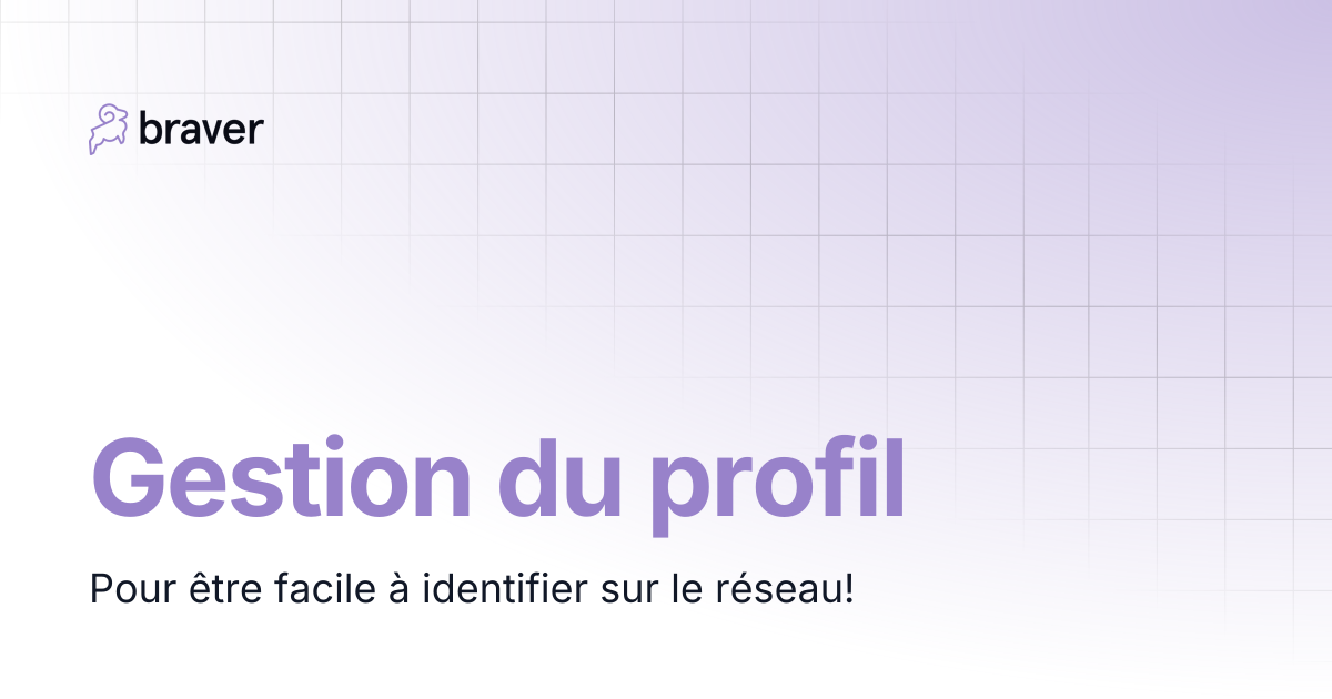 Gestion du profil | Guides | Braver