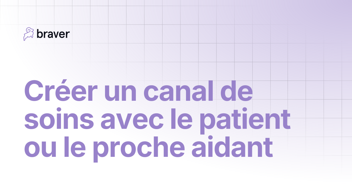 Créer un canal de soins avec le patient ou le proche aidant | Guides ...