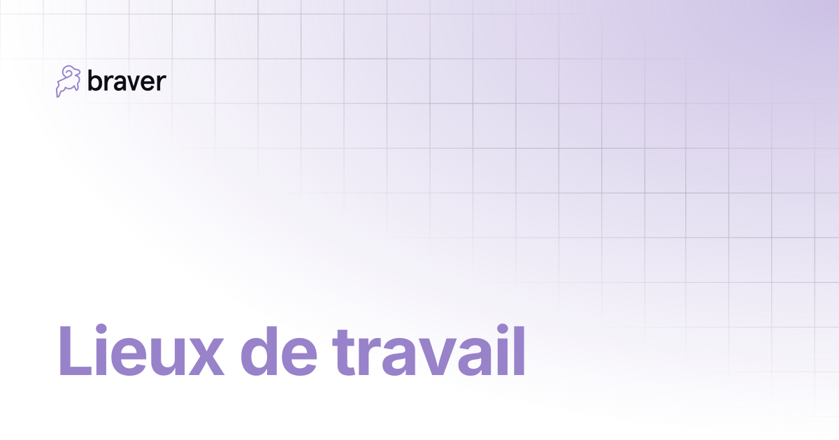 Lieux de travail | Guides | Braver