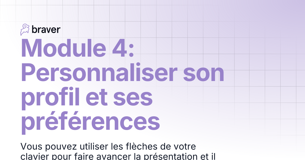 Module 4: Personnaliser son profil et ses préférences | Formations | Braver